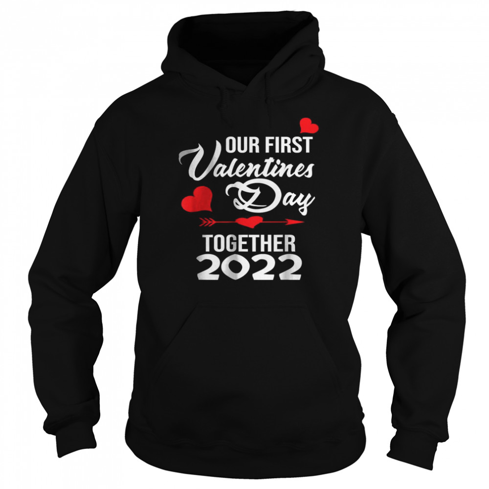 Our First Valentines Day Together 2022 Matching Couple  Unisex Hoodie