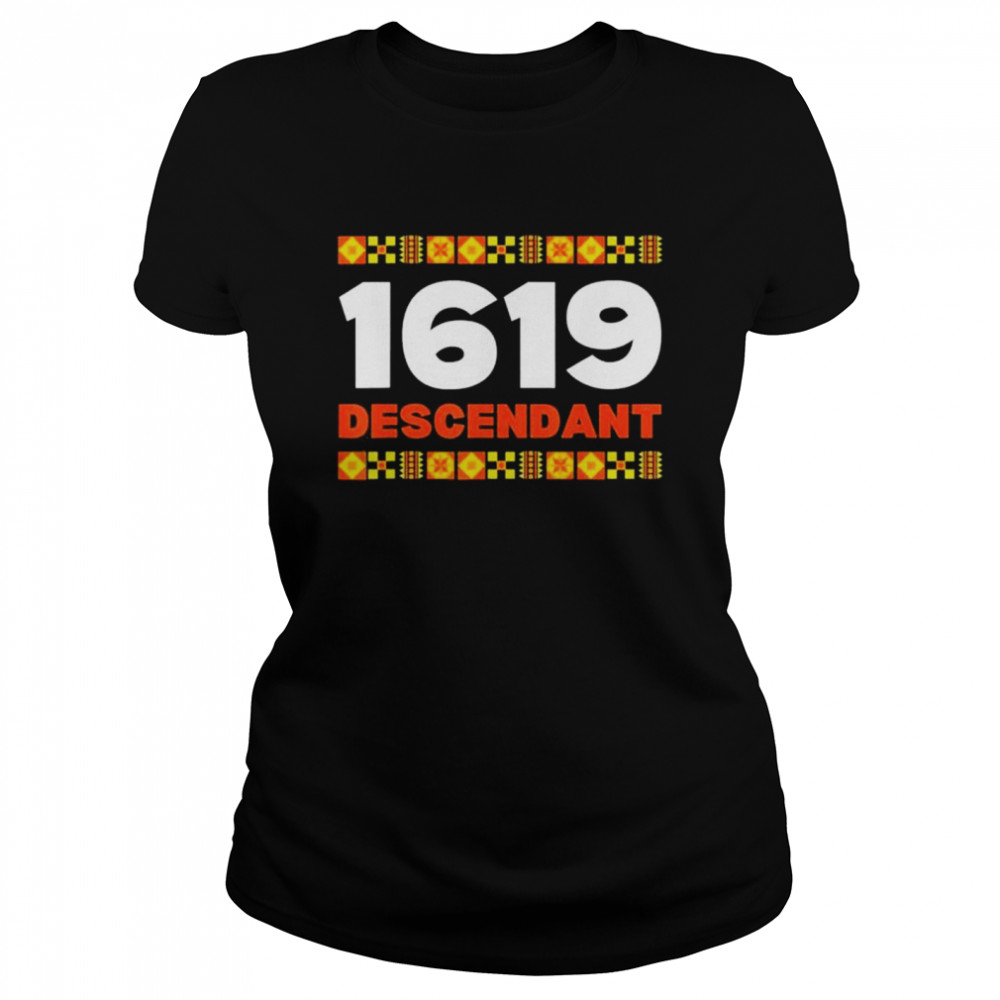Project 1619 Descendant Black History Month shirt Classic Women's T-shirt