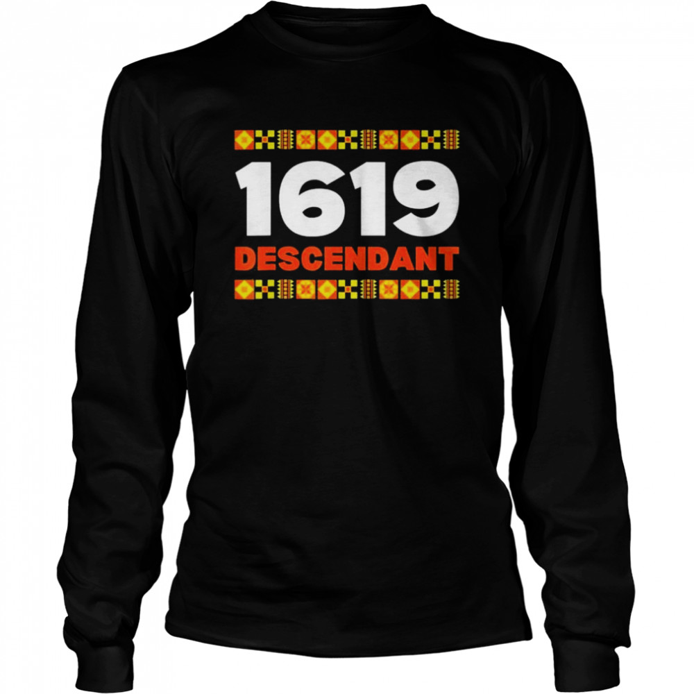 Project 1619 Descendant Black History Month shirt Long Sleeved T-shirt