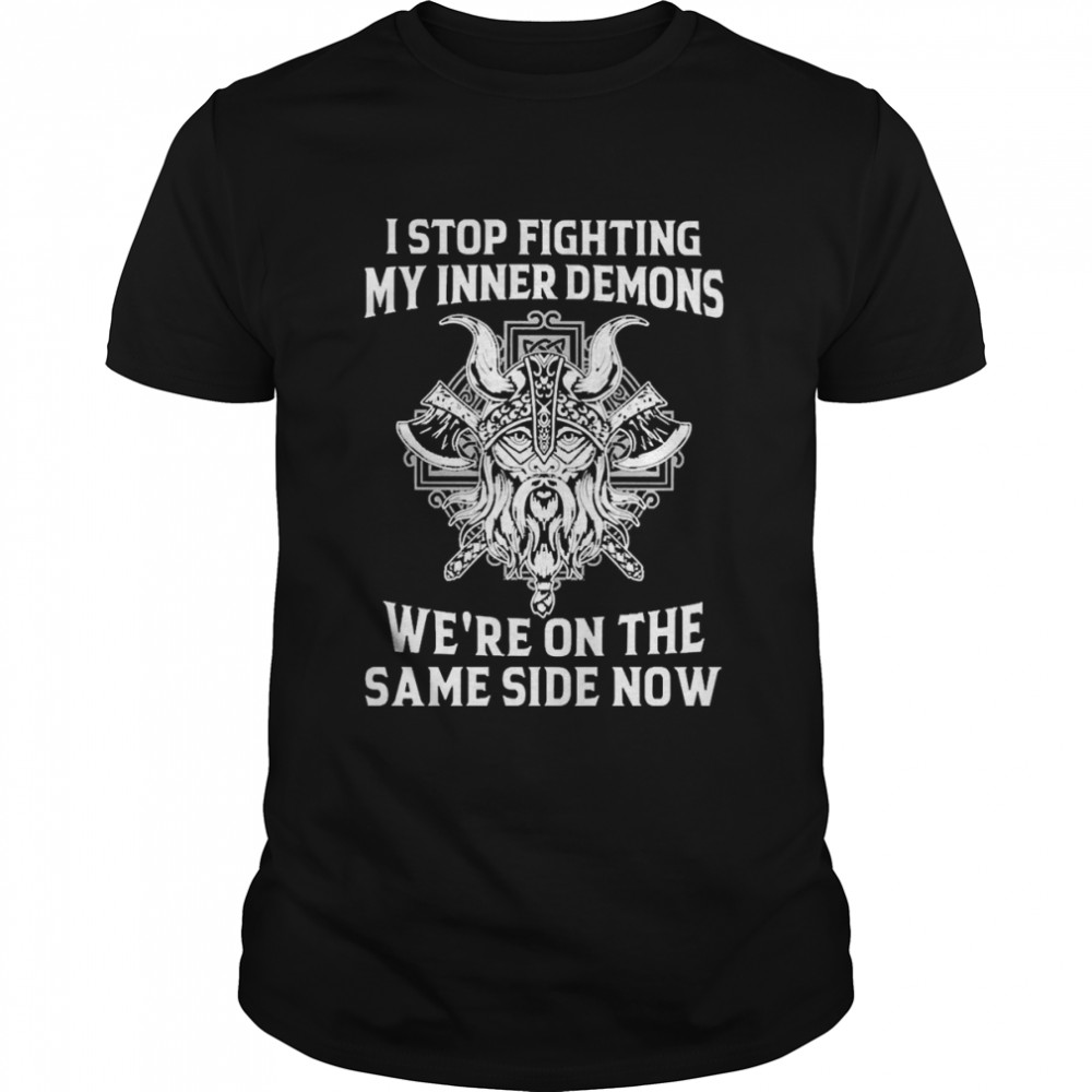 I Stopped Fighting My Inner Demons We Are On The Same Side Now  Classic Men's T-shirt