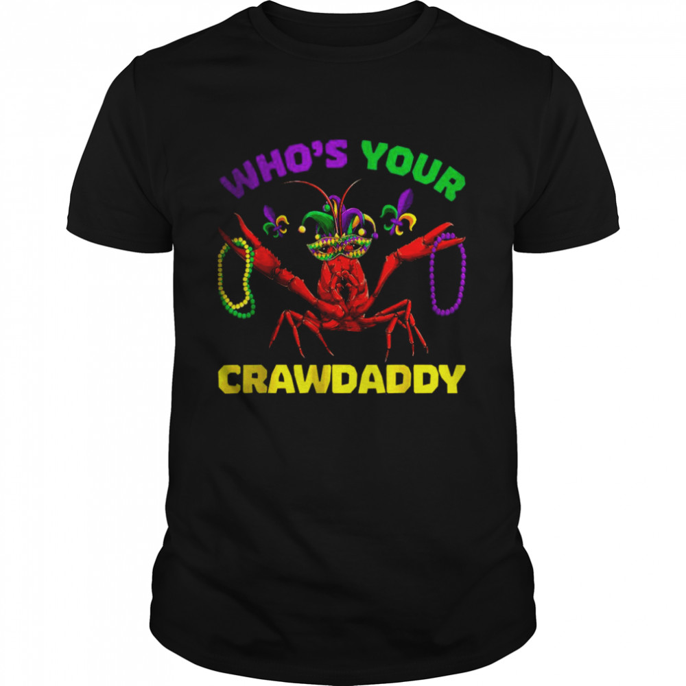 Whos Your Crawdaddy Crawfish Mardi Gras Outfit shirt