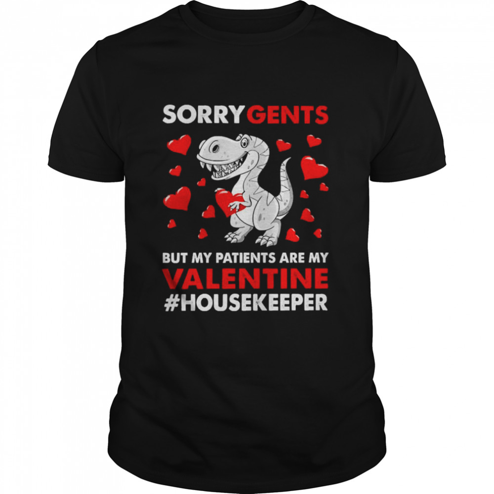 Dinosaur Sorry Gents But My Patients Are My Valentine Housekeeper  Classic Men's T-shirt