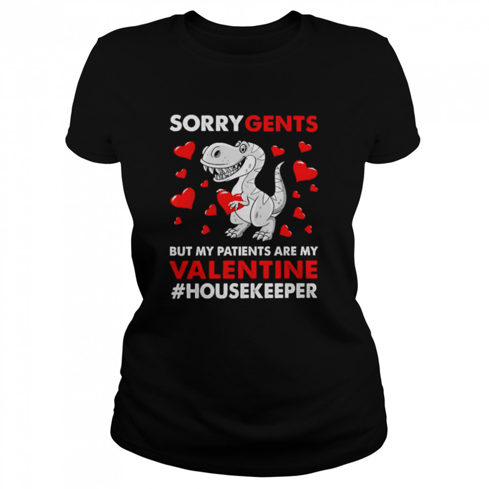 Dinosaur Sorry Gents But My Patients Are My Valentine Housekeeper  Classic Women's T-shirt