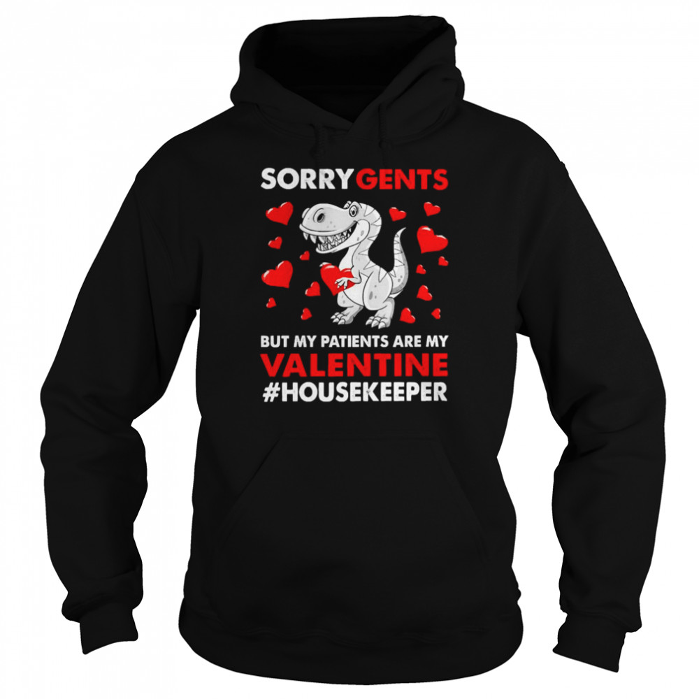 Dinosaur Sorry Gents But My Patients Are My Valentine Housekeeper  Unisex Hoodie
