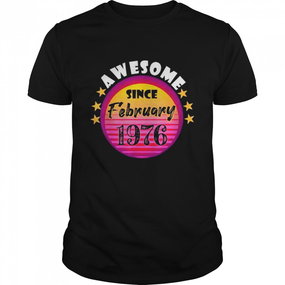 Awesome Since February 1976 Birthday 1976 February Vintage shirt