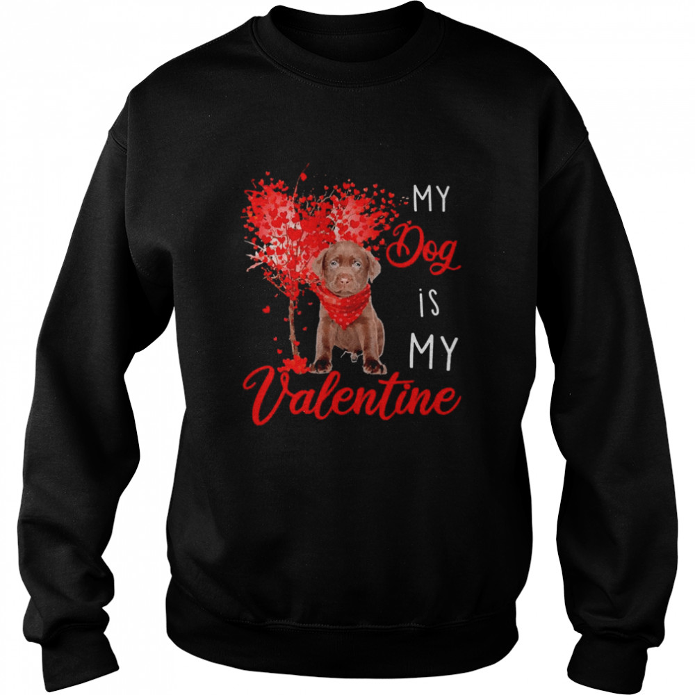 Heart Tree My Dog Is My Valentine Chocolate Labrador  Unisex Sweatshirt