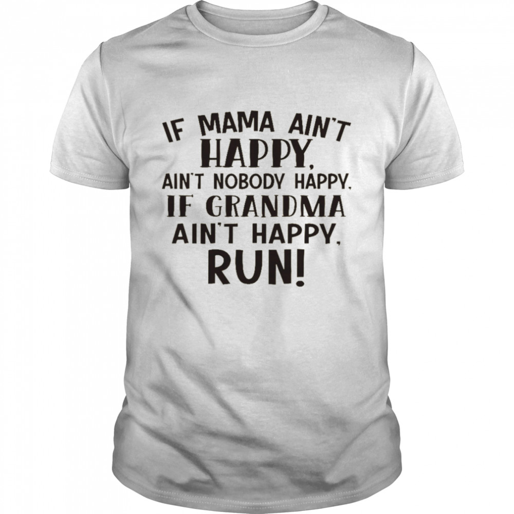 If mama ain’t happy ain’t grandma ain’t happy run shirt Classic Men's T-shirt