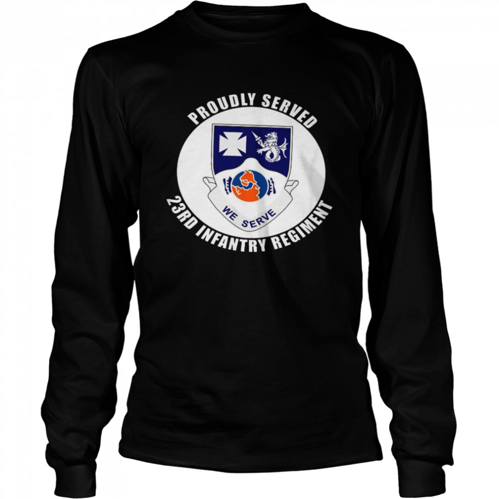 Proudly Served 23rd Infantry Regiment Long Sleeved T-shirt