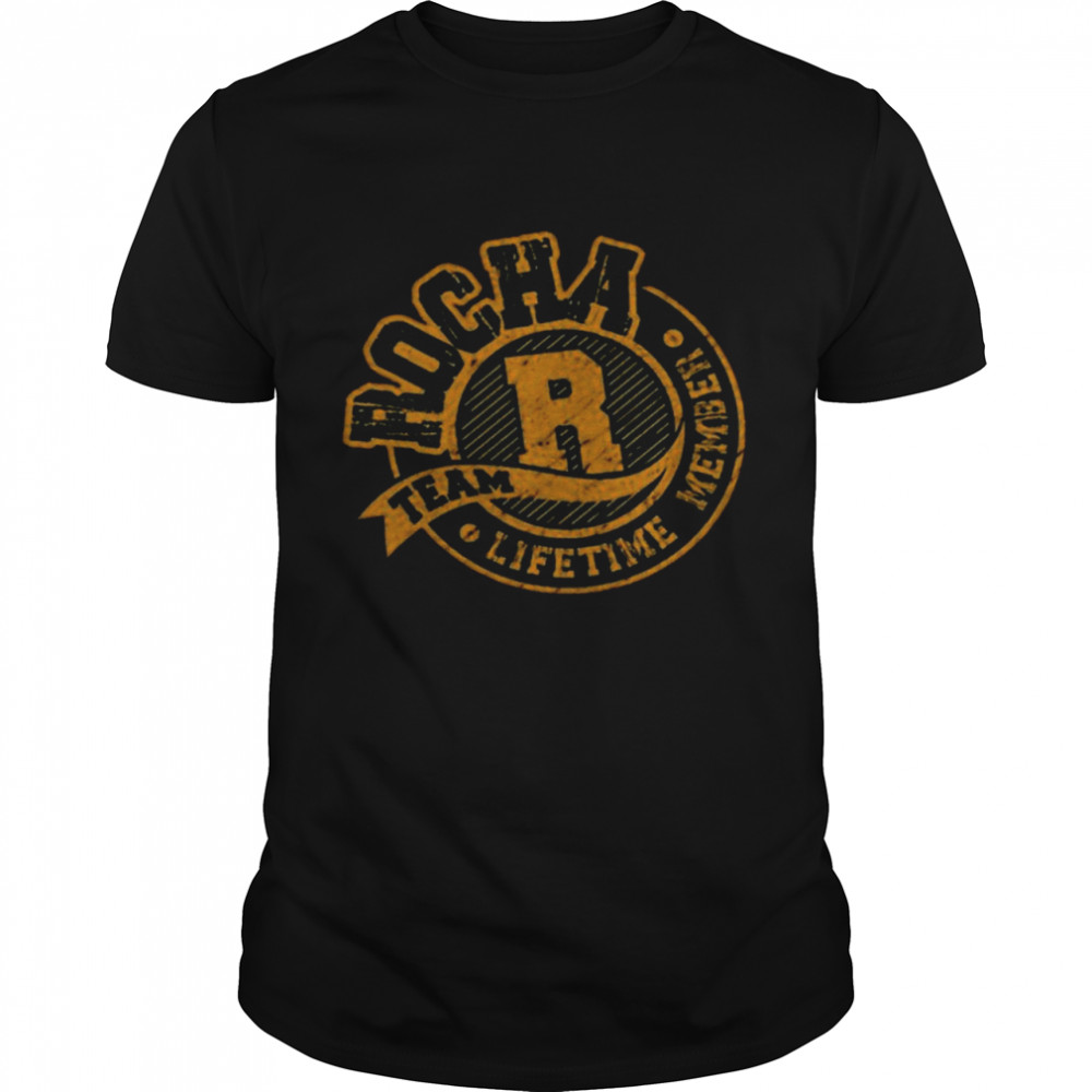 Rocha Team Lifetime Member Shirt