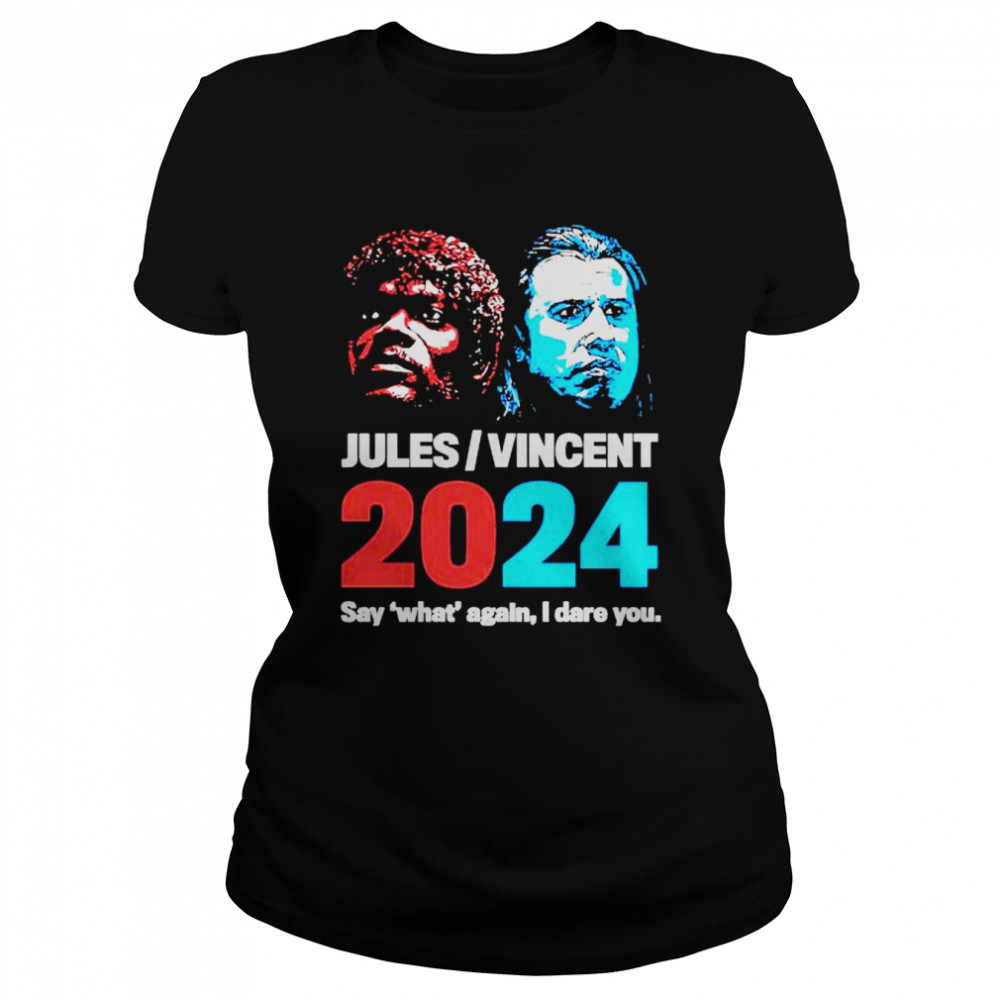 Awesome jules and Vincent 2024 say what again I dare you shirt Classic Women's T-shirt
