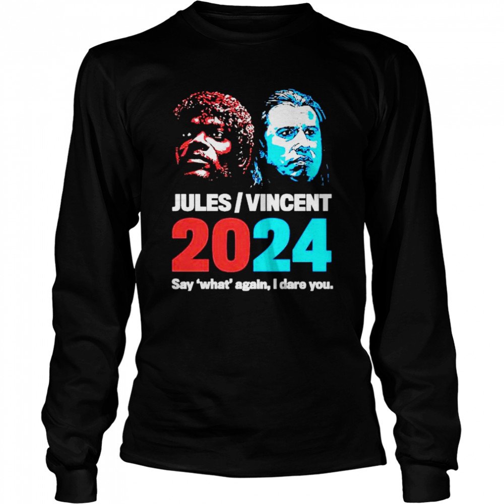 Awesome jules and Vincent 2024 say what again I dare you shirt Long Sleeved T-shirt