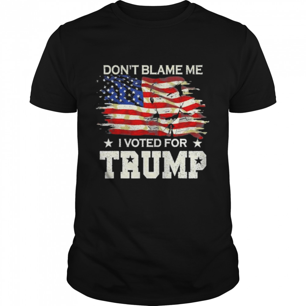 Don’t Blame Me I Voted For Trump Distressed Vintage Usa shirt Classic Men's T-shirt