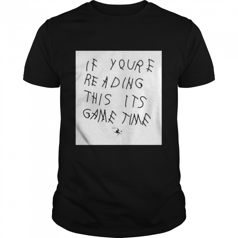 If Youre Reading This Its Game Time shirt Classic Men's T-shirt
