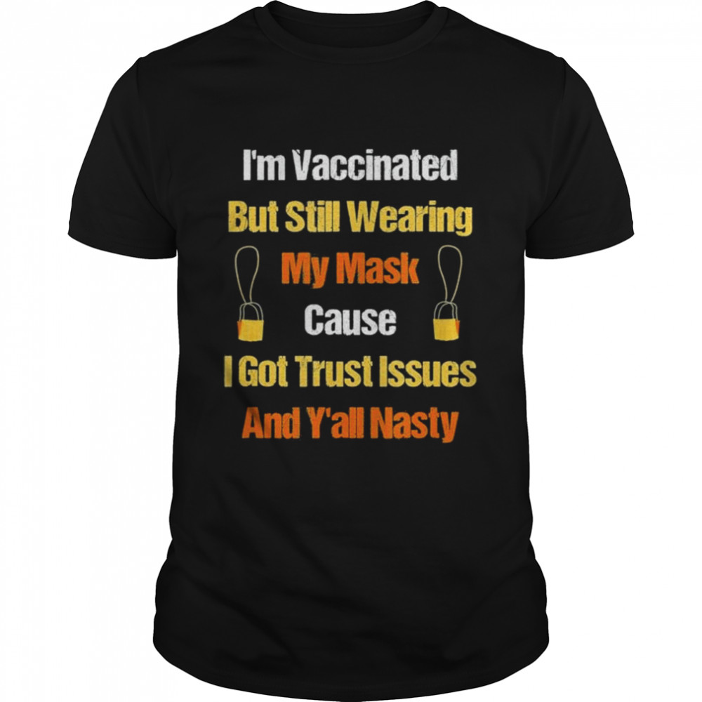 Im Vaccinated But Still Wearing My Mask Vaccinated t-shirt Classic Men's T-shirt