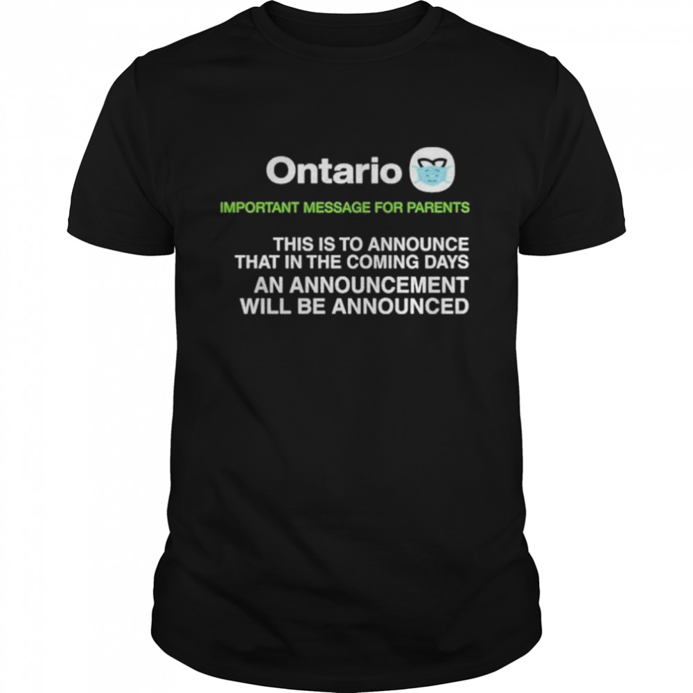 Ontario this is to announce that in the coming days shirts