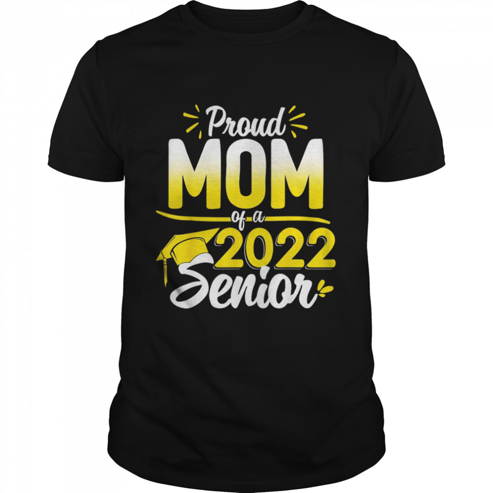 Proud Mom Of A 2022 Senior Shirts