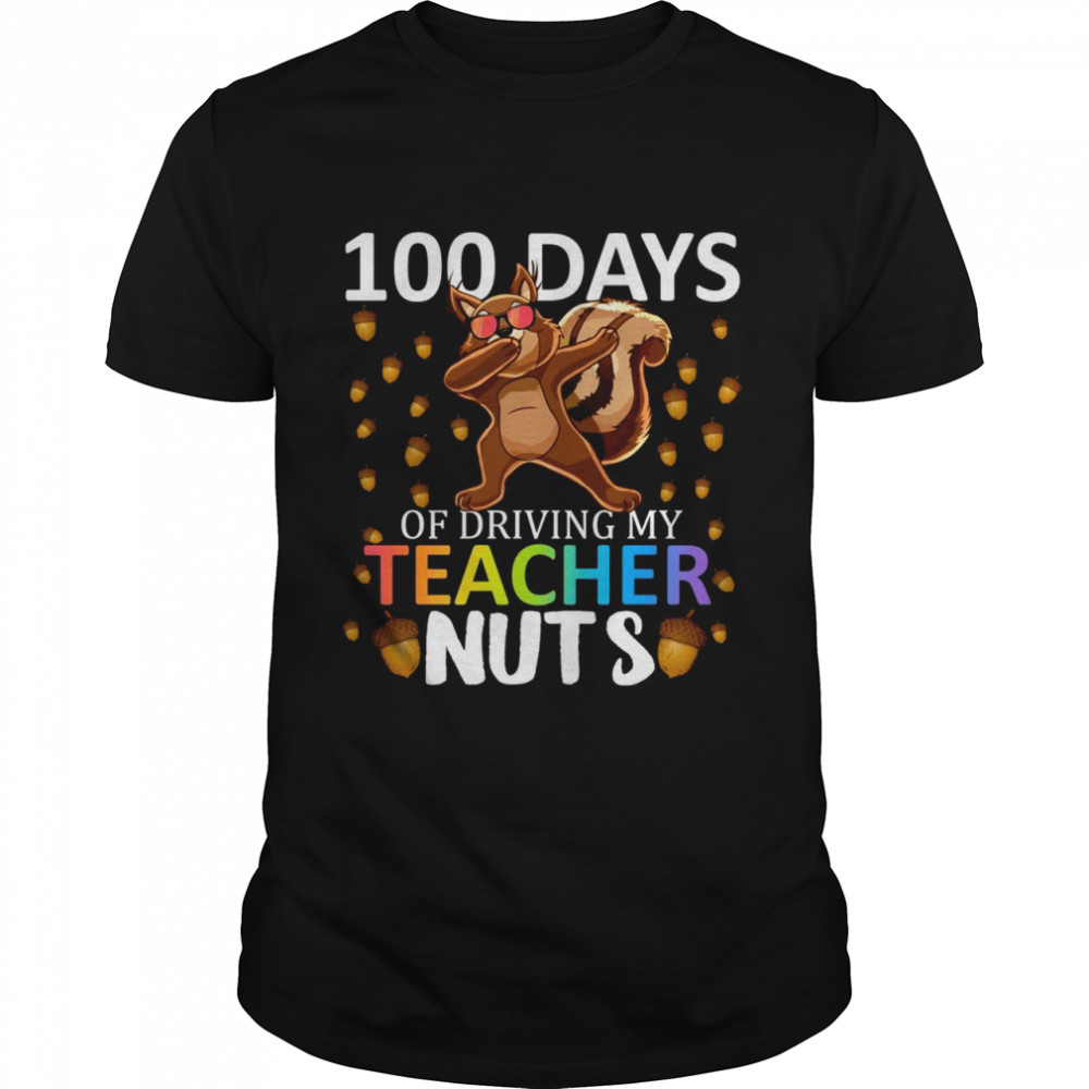 100 Days Of Driving My Teacher Nuts 100th Day Of School Shirts