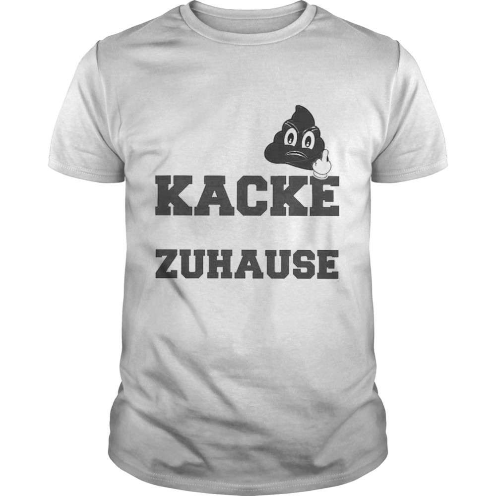 Ich Kacke Am Liebsten Zuhause Shirts