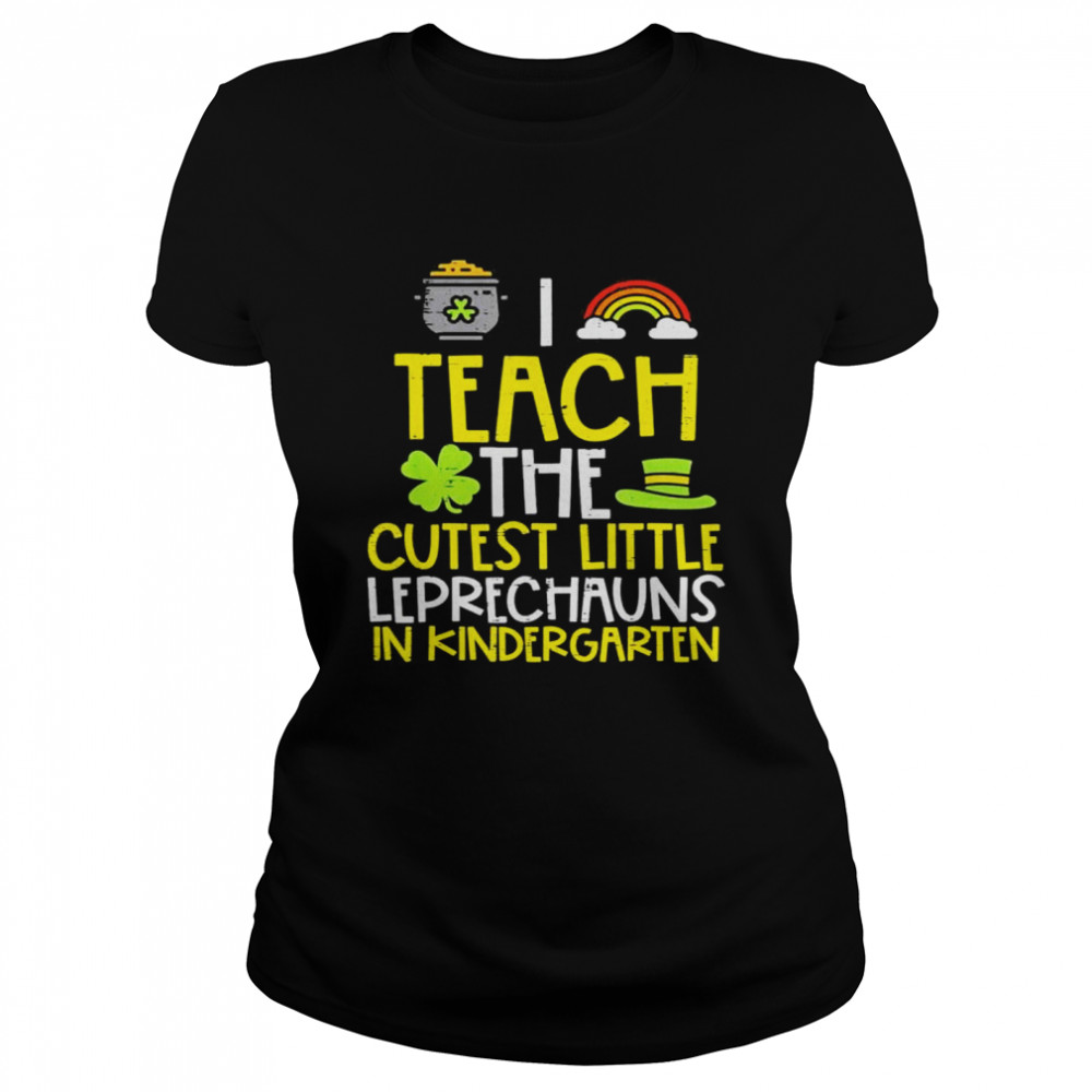 Teach Cutest Leprechaun Kindergarten St Patricks Day Teacher shirt Classic Women's T-shirt