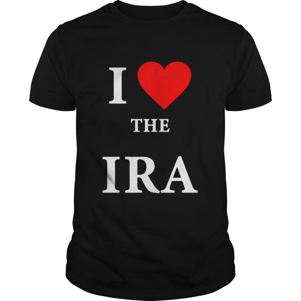 I Love The Ira Shirt