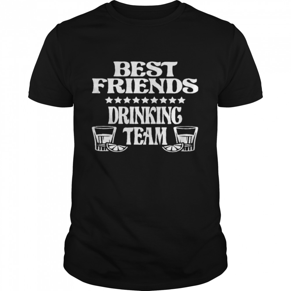 Best Friends Drinking Team Shirts