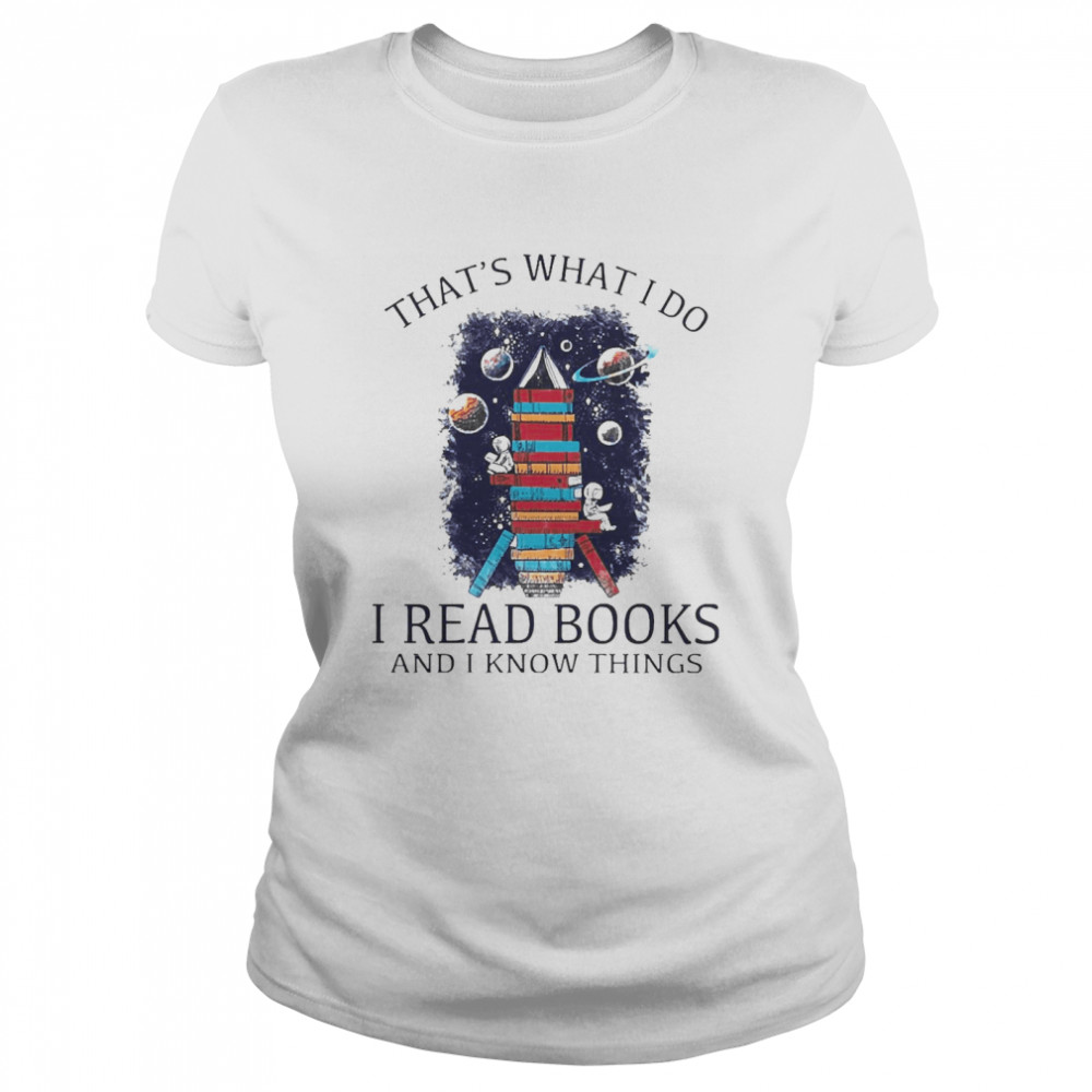 Alien That’s What I Do I Read Books And I Know Things Classic Women's T-shirt