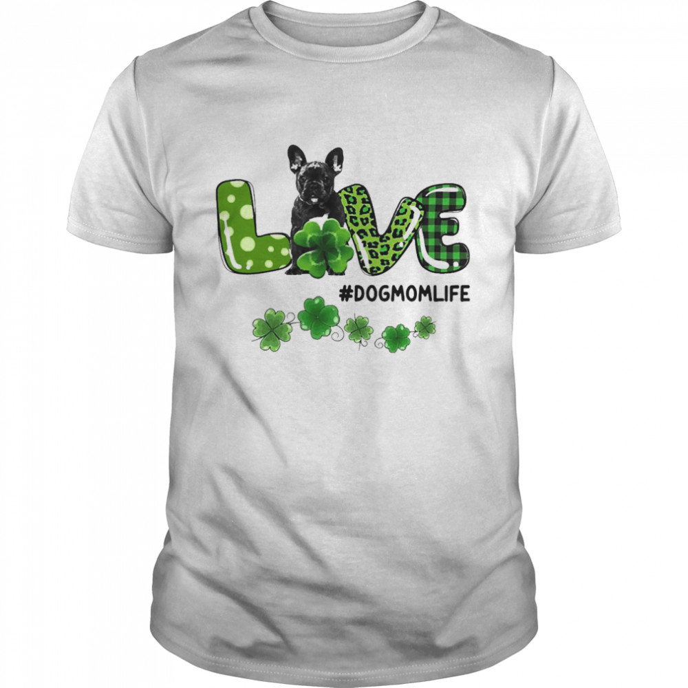 Black French Bulldog Patrick Live Dog Mom Life  Classic Men's T-shirt