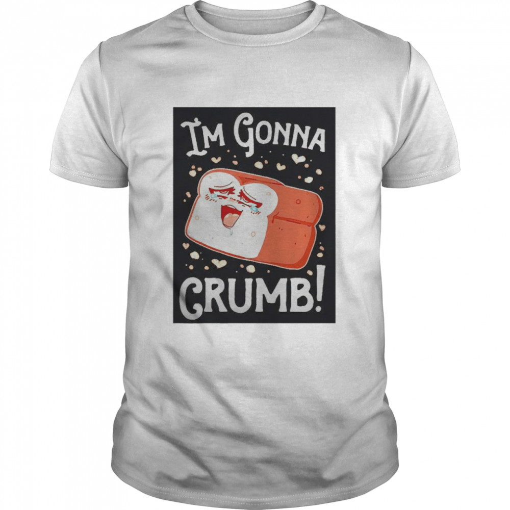 Bread I’m Gonna Crumb  Classic Men's T-shirt