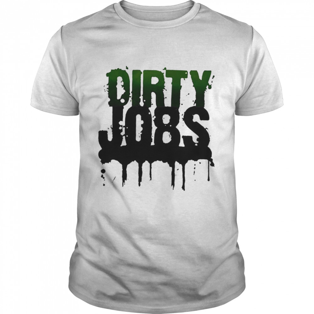 Dirty Jobs American Television Series Shirts