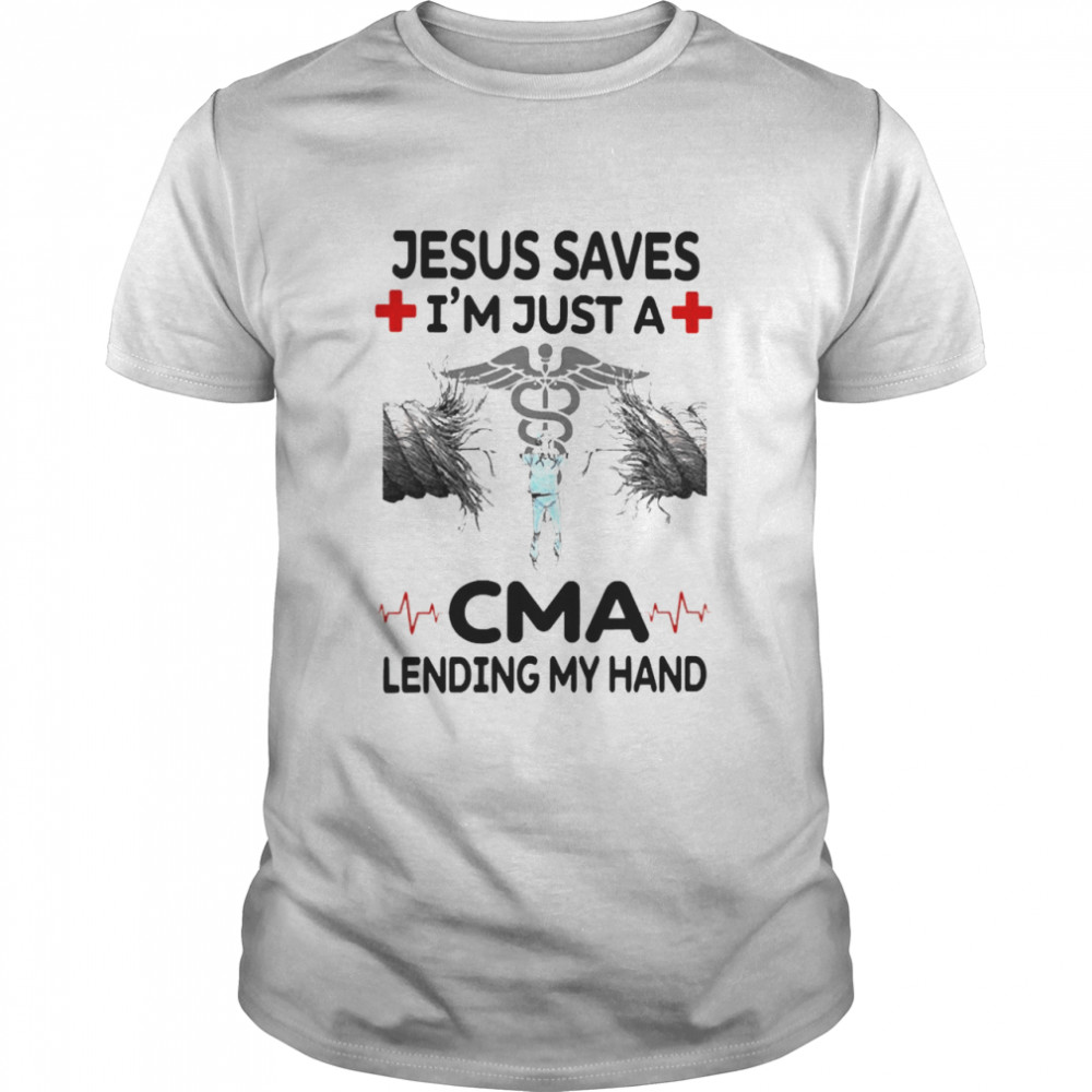 Jesus Saves I’m Just A CMA Lending My Hand  Classic Men's T-shirt