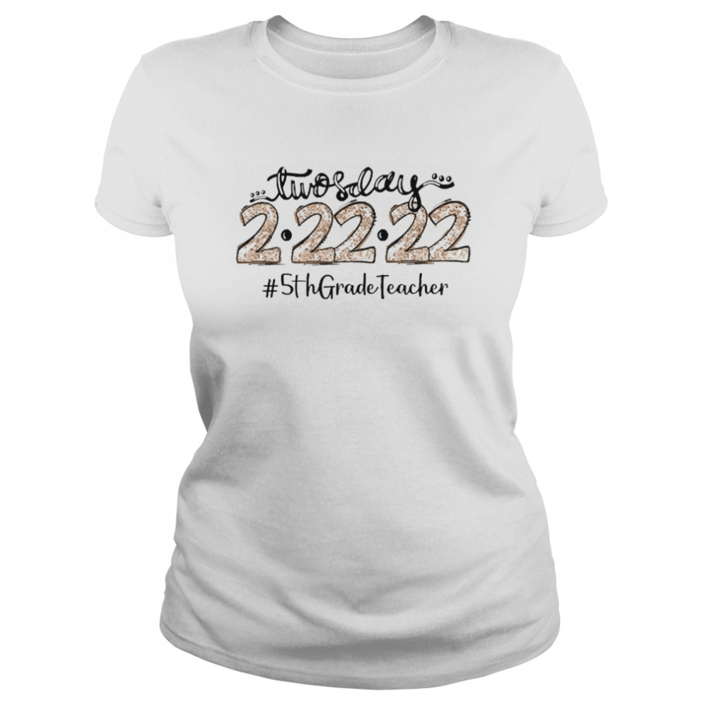 Twosday 2-22-22 5th Grade Teacher  Classic Women's T-shirt