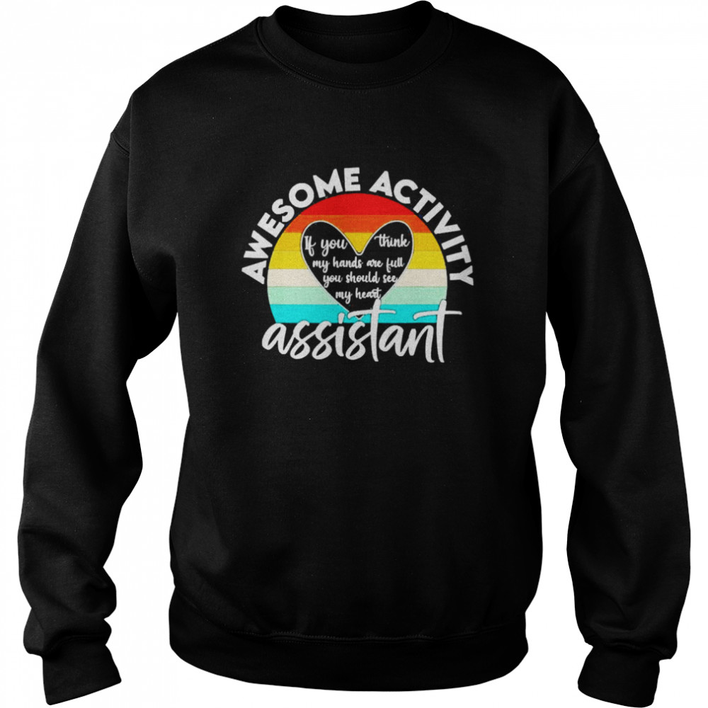 activity Assistant Week If You Think My Hands Are Full Unisex Sweatshirt