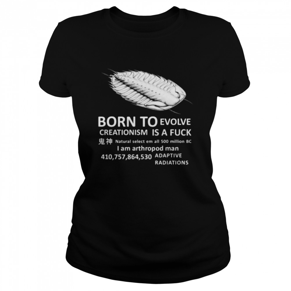 born To Evolve Creationism Is A Fuck Classic Women's T-shirt