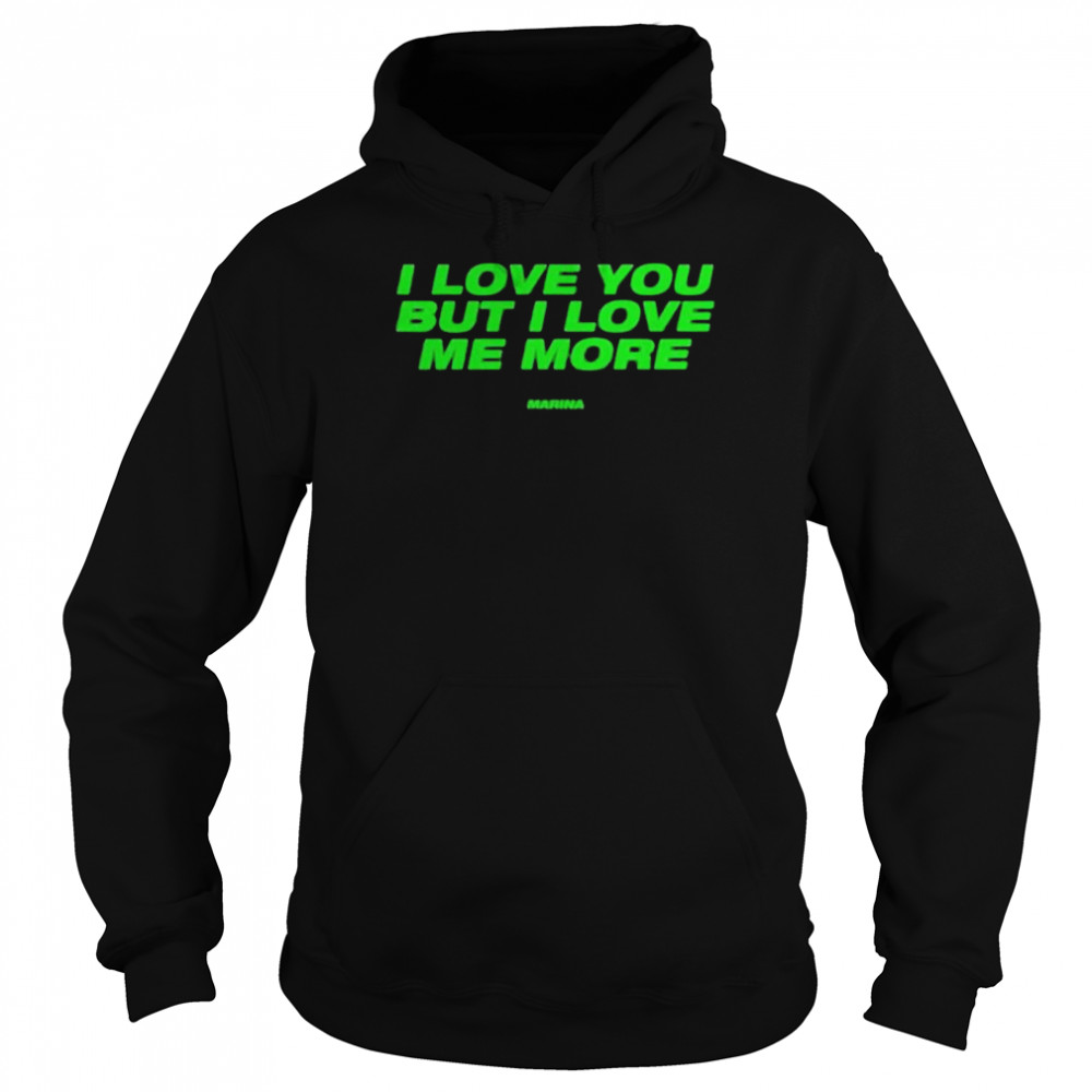 i Love You But I Love Me More Unisex Hoodie