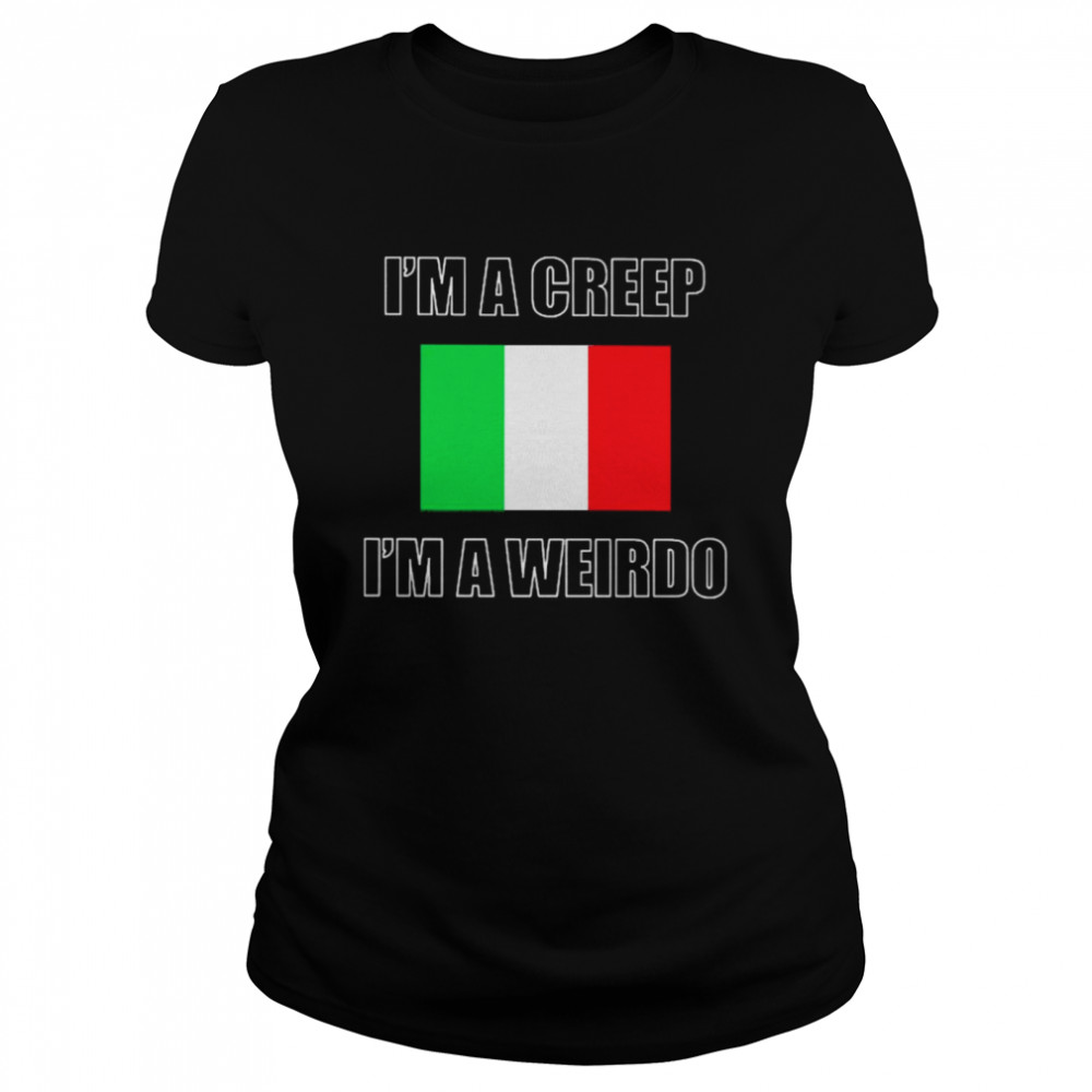 I’m A Creep I’m A Weirdo Classic Women's T-shirt