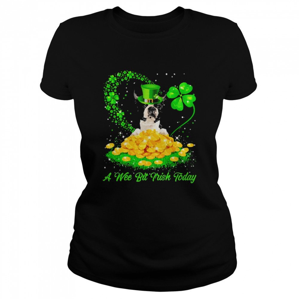 Irish Today Black Boston Terrier Dog A Wee Bit Irish Today Classic Women's T-shirt