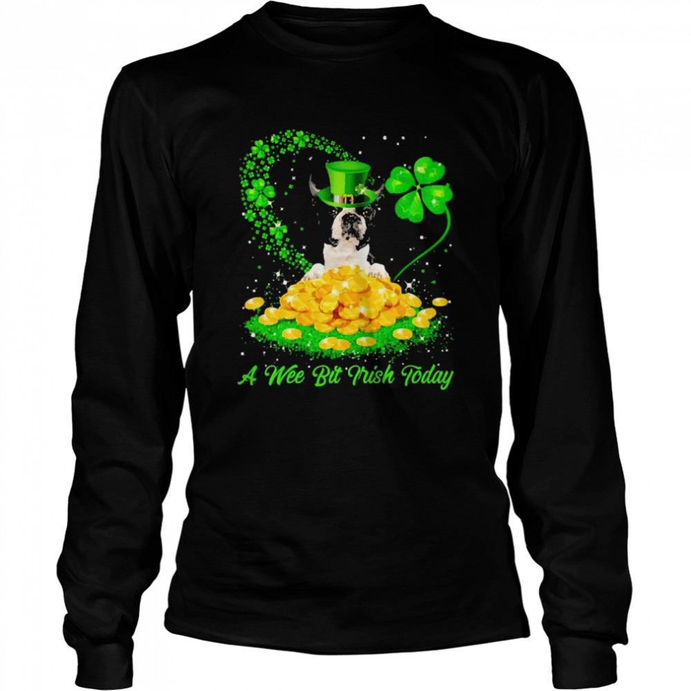 Irish Today Black Boston Terrier Dog A Wee Bit Irish Today Long Sleeved T-shirt