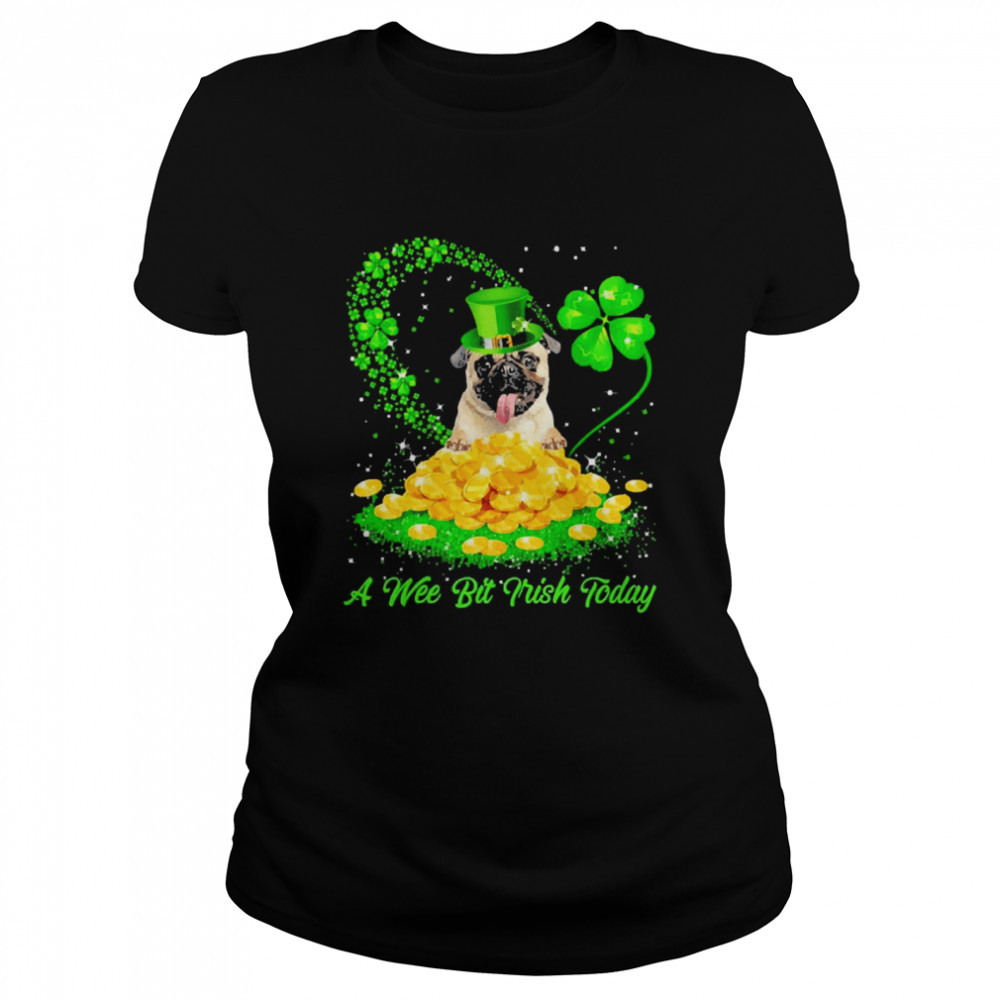 Irish Today Fawn Pug Dog A Wee Bit Irish Today Classic Women's T-shirt