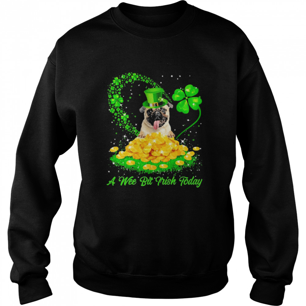 Irish Today Fawn Pug Dog A Wee Bit Irish Today Unisex Sweatshirt