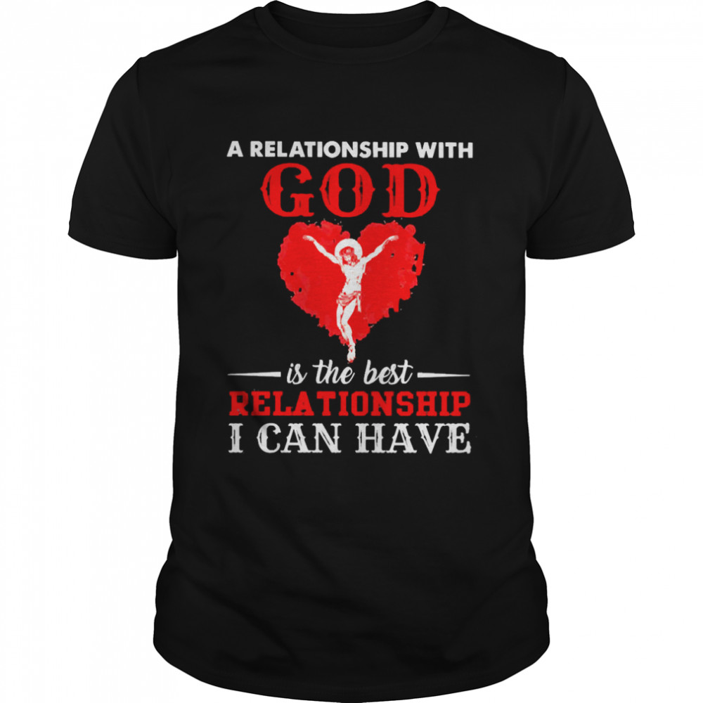 Jesus A Relationship With God Is The Best Relationship I Can Have Classic Men's T-shirt