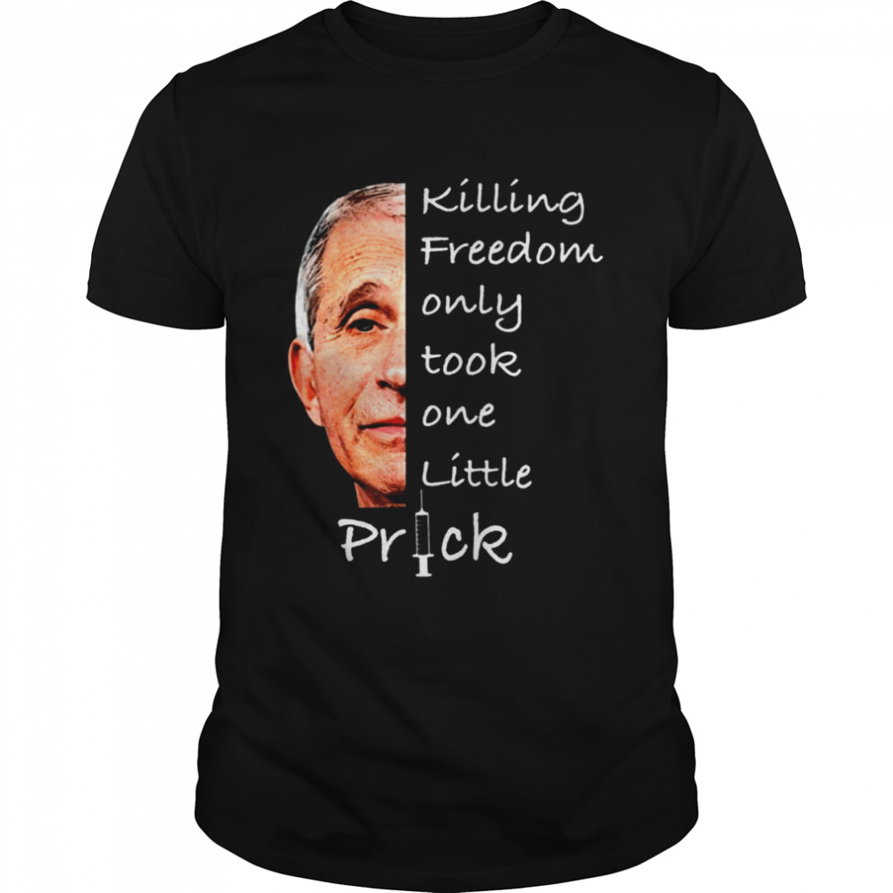 Killing Freedom Only Took One Little Prick Classic Men's T-shirt