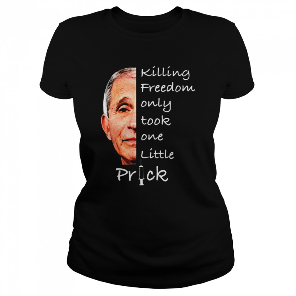 Killing Freedom Only Took One Little Prick Classic Women's T-shirt