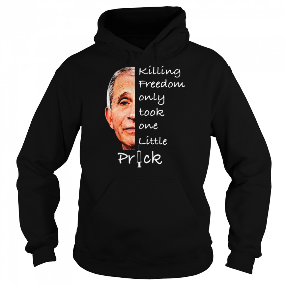 Killing Freedom Only Took One Little Prick Unisex Hoodie