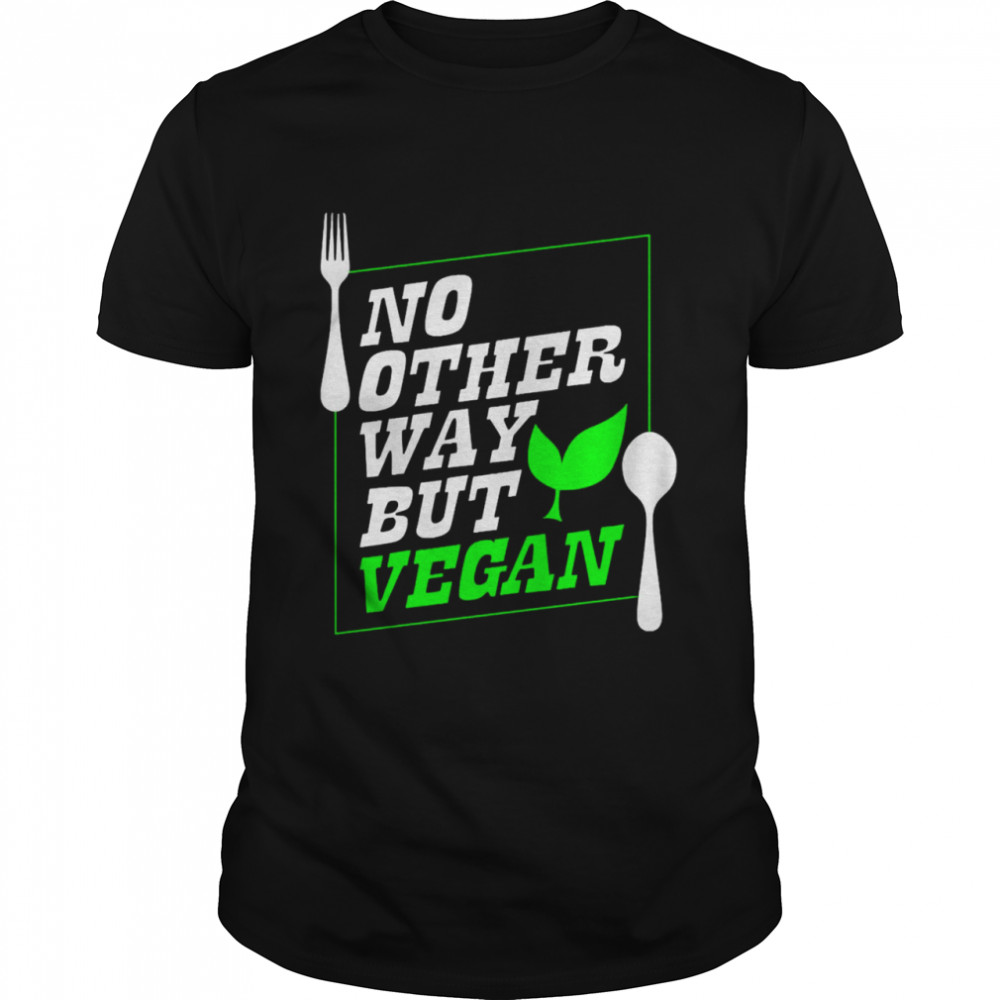 No Other Way But Vegan Classic Men's T-shirt