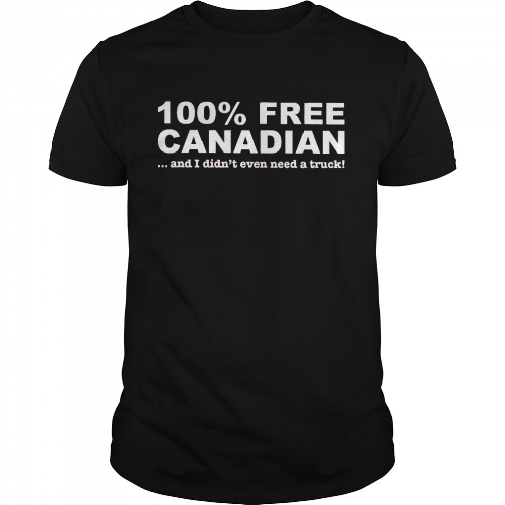 100s Freess Canadians Ands Is Didns’ts Evens Needs As Trucks Shirts