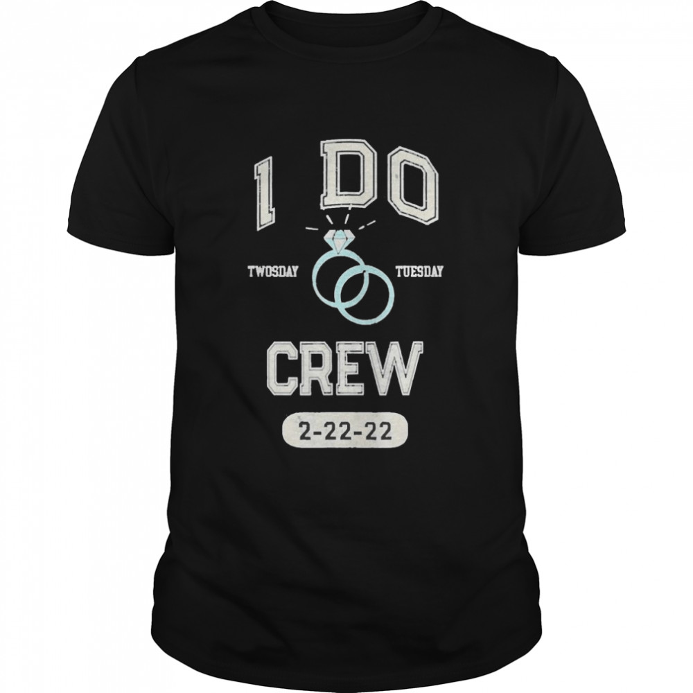 2-22-22 I Do Crew Twosday Bridal Party Bride Bachelorette Shirts