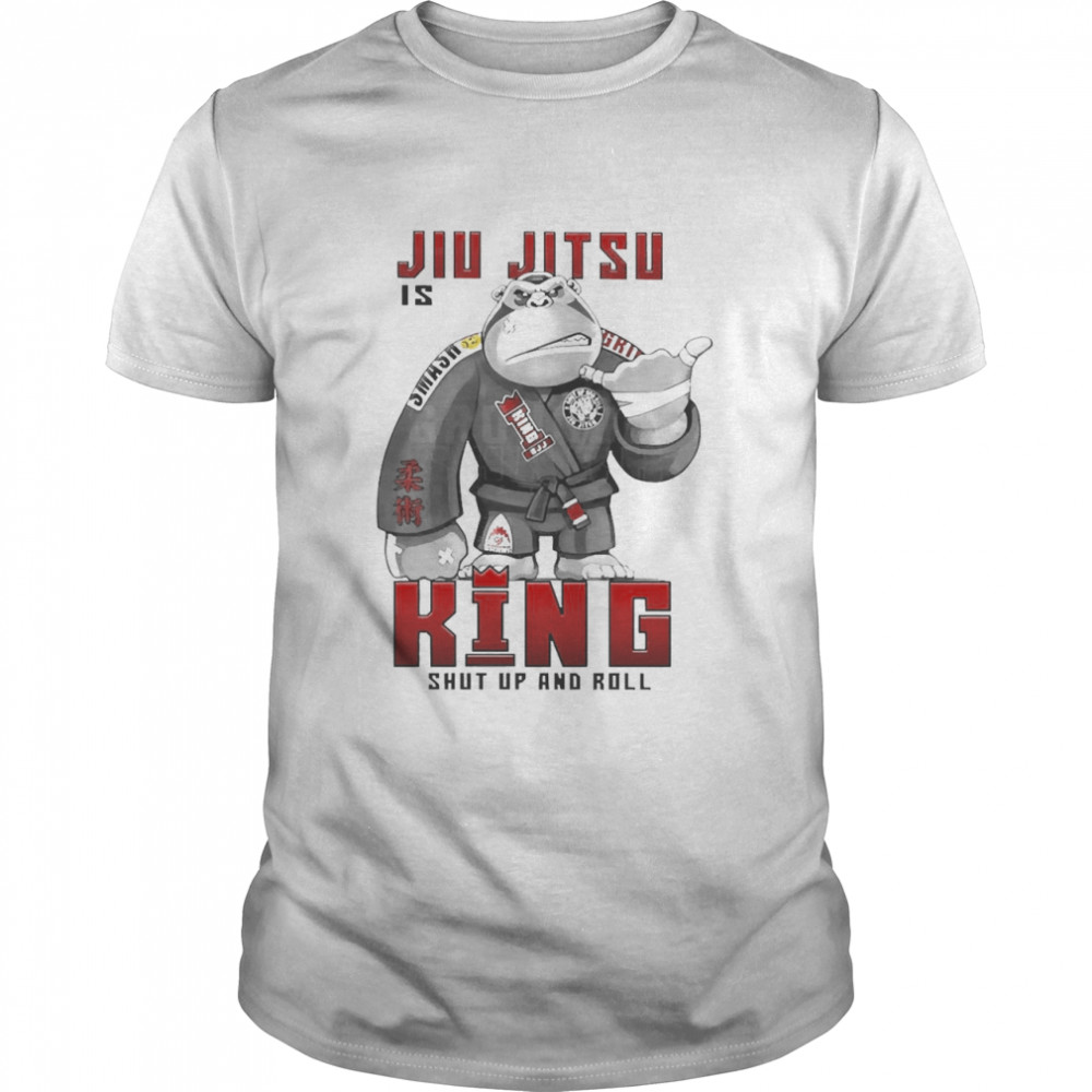 Jiu Jitsu Is King Shut Up And Roll  Classic Men's T-shirt
