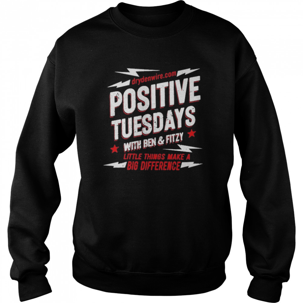 Positive Tuesdays With Ben And Fitzy Little Things Make A Big Difference  Unisex Sweatshirt