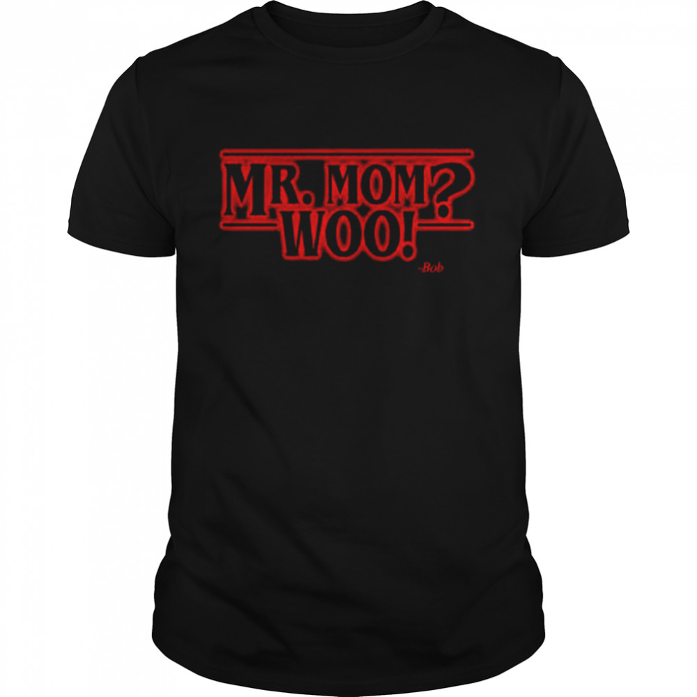 Awesome stranger Things Mr. Mom Woo shirt Classic Men's T-shirt