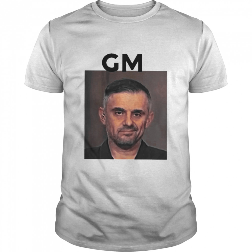 Gm Gary Vaynerchuk Shirt
